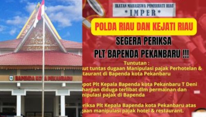 IMPER Akan Melakukan UNRAS di Bapenda Pekanbaru Terkait Dugaan Manipulasi dan Permainan Pajak di Sejumlah Hotel dan Restoran Termasuk Secure Parkir