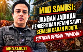 Mhd Sanusi: Jangan Jadikan Penderitaan Petani Sawit Sebagai Bahan Pidato, Buktikan dengan Tindakan!